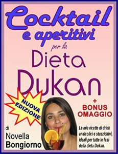 Baixar Cocktail e aperitivi per la dieta Dukan + BONUS OMAGGIO (Italian Edition) pdf, epub, eBook