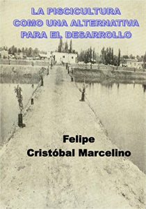 Baixar LA PISCICULTURA COMO UNA ALTERNATIVA PARA EL DESARROLLO (Spanish Edition) pdf, epub, eBook