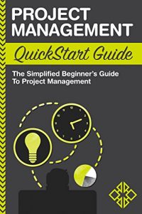 Baixar Project Management: QuickStart Guide – The Simplified Beginner’s Guide to Project Management (Project Management, Project Management Body of Knowledge) (English Edition) pdf, epub, eBook