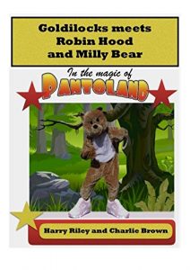 Baixar Goldilocks meets Robin Hood and Milly Bear: In the magic of Pantoland (English Edition) pdf, epub, eBook