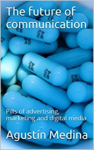 Baixar The future of communication: Pills of advertising, marketing and digital media (English Edition) pdf, epub, eBook