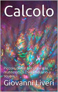 Baixar Calcolo: Piccole dritte per capire la matematica che studiamo a scuola (Italian Edition) pdf, epub, eBook