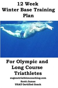 Baixar 12 Week Winter Base Training for Olympic and Long Course Triathletes (English Edition) pdf, epub, eBook