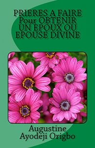 Baixar PRIERES A FAIRE Pour OBTENIR UN EPOUX OU EPOUSE DIVINE (French Edition) pdf, epub, eBook