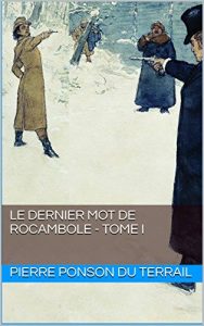 Baixar Le Dernier mot de Rocambole – Tome I (French Edition) pdf, epub, eBook