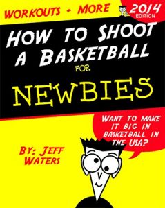 Baixar How to Shoot a Basketball: Shooting Drills and Workouts for Newbies (English Edition) pdf, epub, eBook