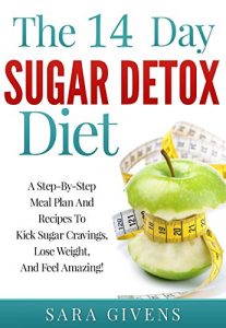 Baixar Sugar Detox: Beat Sugar Cravings Naturally in 14 Days! Lose Up to 15 Pounds in 14 Days!  Step-By-Step Meal Plan And Recipes To Kick Sugar Cravings And … diet, low sugar diet,) (English Edition) pdf, epub, eBook