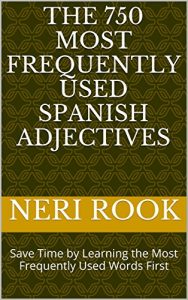 Baixar The 750 Most Frequently Used Spanish Adjectives: Save Time by Learning the Most Frequently Used Words First (English Edition) pdf, epub, eBook