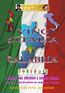 Baixar VINO d’ITALIA – CALABRIA (Seconda Edizione): I migliori vini, viticoltori e aziende vinicole – Serie: I vini di tutte le Regioni d’Italia (Italian Edition) pdf, epub, eBook