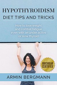 Baixar Hypothyroidism Diet Tips and Tricks: How to lose weight and combat fatigue even with and under active or slow thyroid (English Edition) pdf, epub, eBook
