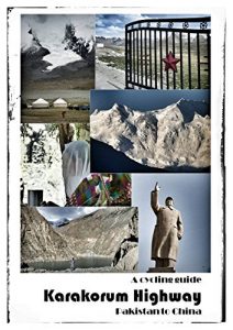 Baixar Karakorum Highway: a cycling guide: Pakistan to China (My Bike Routes Book 1) (English Edition) pdf, epub, eBook