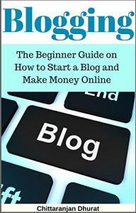 Baixar Blogging: The Beginner Guide on How to Start a Blog and Make Money Online (English Edition) pdf, epub, eBook