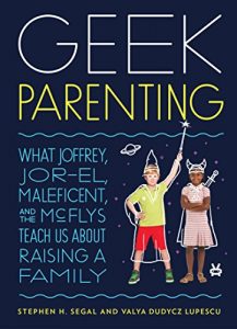 Baixar Geek Parenting: What Joffrey, Jor-El, Maleficent, and the McFlys Teach Us about Raising a Family pdf, epub, eBook