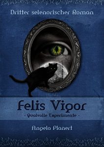 Baixar Felis Vigor: Qualvolle Experimente (Selenorischer Roman 3) (German Edition) pdf, epub, eBook