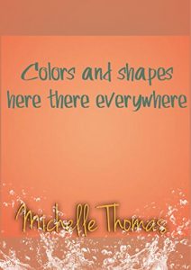 Baixar Colors and shapes here there everywhere (English Edition) pdf, epub, eBook