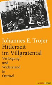Baixar Hitlerzeit im Villgratental: Verfolgung und Widerstand in Osttirol (German Edition) pdf, epub, eBook
