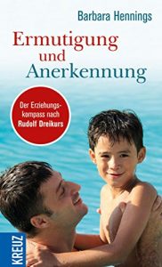 Baixar Ermutigung und Anerkennung: Der Erziehungskompass nach Rudolf Dreikurs pdf, epub, eBook