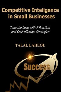 Baixar Competitive Intelligence in Small Businesses: Take the Lead with 7 Practical and Cost-Effective Strategies (English Edition) pdf, epub, eBook