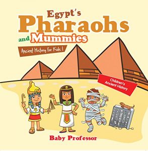 Baixar Egypt’s Pharaohs and Mummies Ancient History for Kids | Children’s Ancient History pdf, epub, eBook