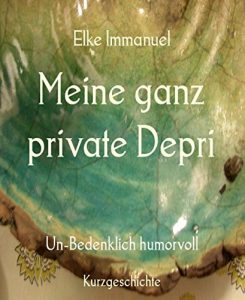 Baixar Meine ganz private Depri: Un-Bedenklich humorvoll (German Edition) pdf, epub, eBook
