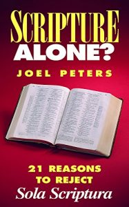 Baixar Scripture Alone?: 21 Reasons to Reject Sola Scriptura (English Edition) pdf, epub, eBook