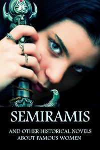 Baixar Semiramis: And Other Historical Novels About Famous Women (Anthology) (English Edition) pdf, epub, eBook
