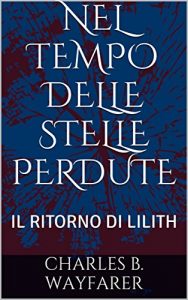 Baixar NEL TEMPO DELLE STELLE PERDUTE: IL RITORNO DI LILITH (Italian Edition) pdf, epub, eBook