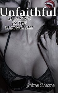Baixar Unfaithful – Part Three: Moaning in the Moonlight (English Edition) pdf, epub, eBook