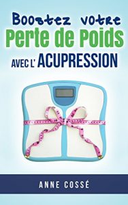 Baixar Boostez votre Perte de Poids avec l’Acupression (French Edition) pdf, epub, eBook