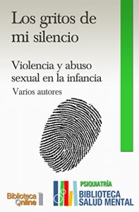 Baixar Los gritos de mi silencio: Violencia y Abuso Sexual en la infancia (Spanish Edition) pdf, epub, eBook