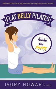Baixar Flat Belly Pilates Guide for Guys (English Edition) pdf, epub, eBook