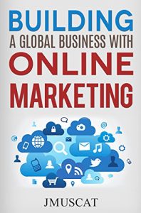 Baixar Building A Global Business With Online Marketing (English Edition) pdf, epub, eBook