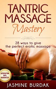 Baixar Tantric Massage: Mastery, 28 Ways To Give The Perfect Tantric Massage (English Edition) pdf, epub, eBook