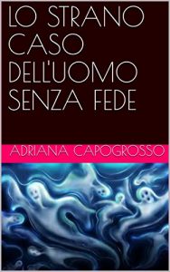 Baixar LO STRANO CASO DELL’UOMO SENZA FEDE (Italian Edition) pdf, epub, eBook