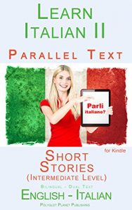 Baixar Learn Italian II Parallel Text – Short Stories (Intermediate Level) English – Italian (Dual Language, Bilingual) (Italian Edition) pdf, epub, eBook