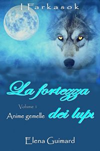 Baixar I Farkasok      La fortezza dei lupi    Volume 1   Anime gemelle (Italian Edition) pdf, epub, eBook