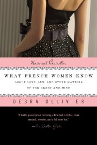 Baixar What French Women Know: About Love, Sex, and Other Matters of the Heart and Mind pdf, epub, eBook