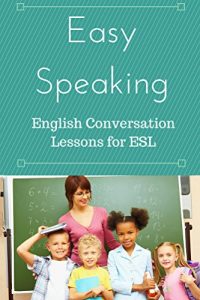 Baixar Easy Speaking: English Conversation Lessons for ESL (English Edition) pdf, epub, eBook