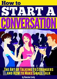 Baixar How to Start a Conversation: The Art of Talking to Strangers and How to Make Small Talk (English Edition) pdf, epub, eBook