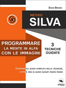 Baixar Metodo Silva. Programmare la mente in Alfa con le immagini: 3 tecniche guidate (Italian Edition) pdf, epub, eBook