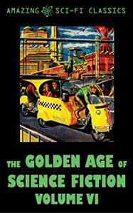 Baixar The Golden Age of Science Fiction – Volume VI pdf, epub, eBook