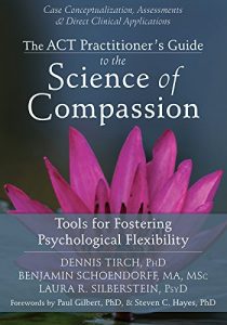 Baixar The ACT Practitioner’s Guide to the Science of Compassion: Tools for Fostering Psychological Flexibility pdf, epub, eBook