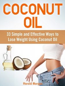 Baixar Coconut Oil: 33 Simple and Effective Ways to Lose Weight Using Coconut Oil (English Edition) pdf, epub, eBook