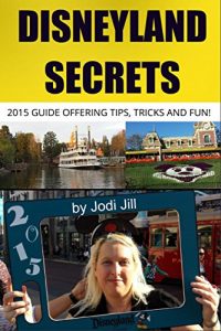 Baixar Disneyland Secrets: 2015 Guide Offering Tips, Tricks and Fun (English Edition) pdf, epub, eBook