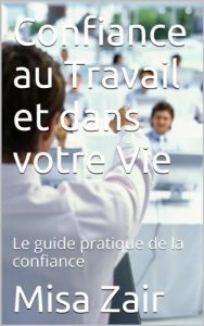 Baixar Confiance au Travail et dans votre Vie: Le guide pratique de la confiance (French Edition) pdf, epub, eBook
