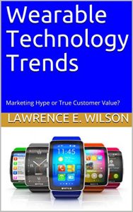 Baixar Wearable Technology Trends: Marketing Hype or True Customer Value? (English Edition) pdf, epub, eBook