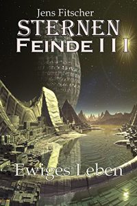 Baixar SternenFeinde I I I: Ewiges Leben (German Edition) pdf, epub, eBook
