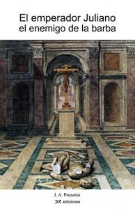 Baixar El emperador Juliano el enemigo de la barba (novela historica Roma) (Spanish Edition) pdf, epub, eBook