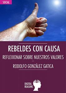 Baixar Rebeldes con causa. Reflexiones sobre nuestros valores pdf, epub, eBook