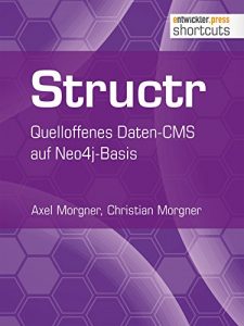 Baixar Structr: Quelloffenes Daten-CMS auf Neo4j-Basis (shortcuts 134) (German Edition) pdf, epub, eBook